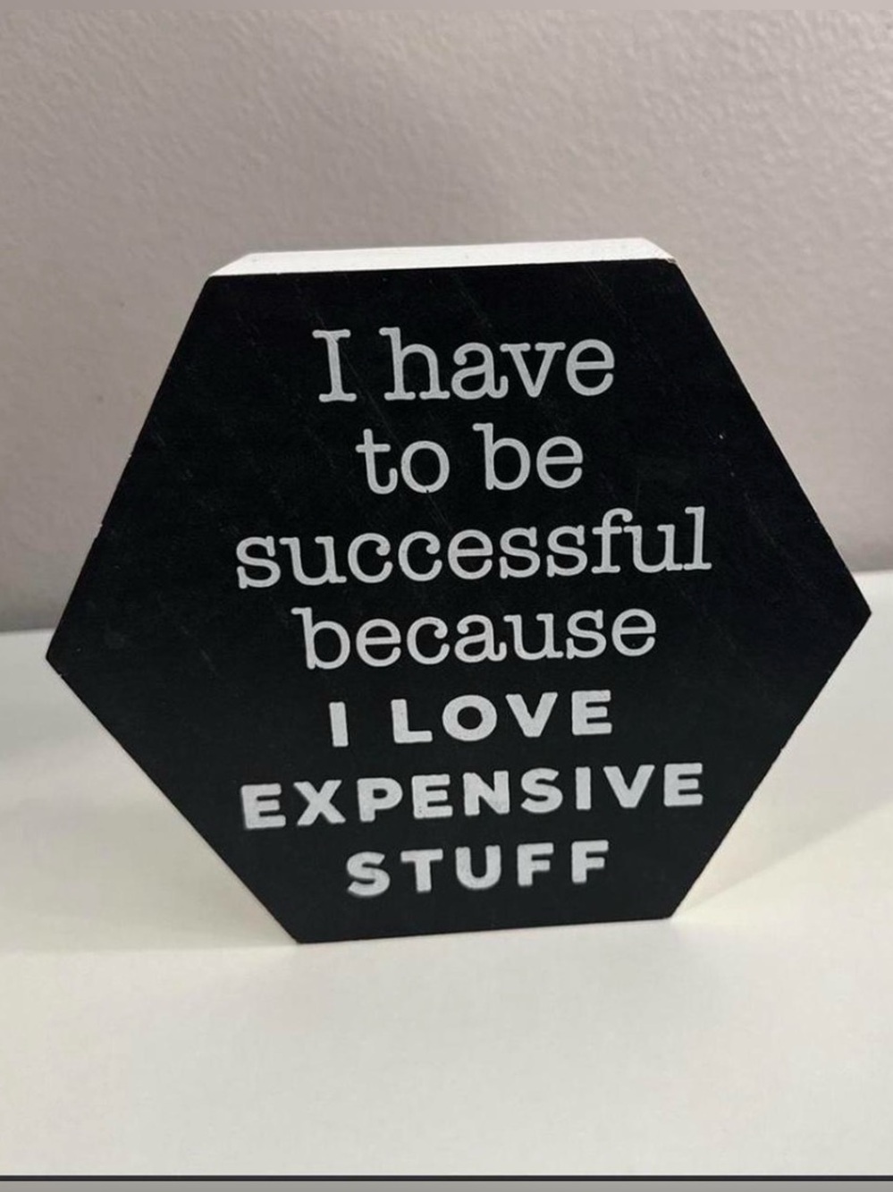Black Hexagon Motivational Wall Sign - I Love Expensive Stuff
